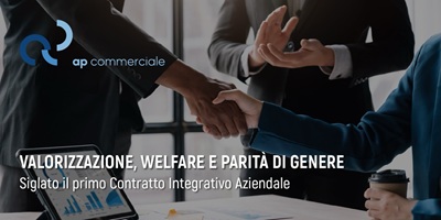 AP Commerciale sigla il primo Contratto Integrativo Aziendale